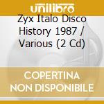 Zyx Italo Disco History 1987 / Various (2 Cd) cd