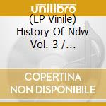 (LP Vinile) History Of Ndw Vol. 3 / Various vinile