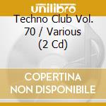 Techno Club Vol. 70 / Various (2 Cd) cd