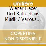 Wiener Lieder Und Kaffeehaus Musik / Various (2 Cd) cd musicale