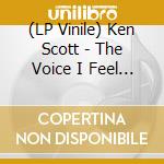 (LP Vinile) Ken Scott - The Voice I Feel Inside vinile