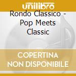 Rondo Classico - Pop Meets Classic cd