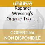 Raphael Wressnig's Organic Trio - Boom Bello! cd