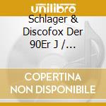 Schlager & Discofox Der 90Er J / Various cd