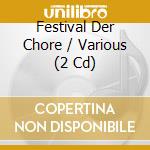 Festival Der Chore / Various (2 Cd) cd