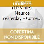 (LP Vinile) Maurice Yesterday - Come On vinile