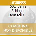 50Er Jahre Schlager Karussell / Various cd