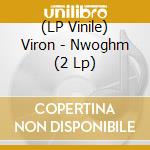 (LP Vinile) Viron - Nwoghm (2 Lp) vinile