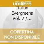 Italian Evergreens Vol. 2 / Various cd