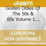 Golden Oldies Of The 50s & 60s Volume 1 / Various cd