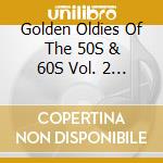 Golden Oldies Of The 50S & 60S Vol. 2 / Various cd