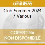 Club Summer 2024 / Various cd