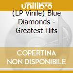 (LP Vinile) Blue Diamonds - Greatest Hits vinile