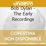 Bob Dylan - The Early Recordings cd