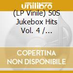 (LP Vinile) 50S Jukebox Hits Vol. 4 / Various vinile