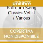 Ballroom Swing Classics Vol. 1 / Various cd