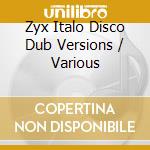 Zyx Italo Disco Dub Versions / Various cd
