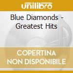 Blue Diamonds - Greatest Hits cd
