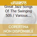Great Jazz Songs Of The Swinging 50S / Various (4 Cd) cd