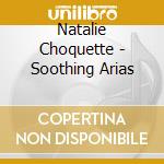 Natalie Choquette - Soothing Arias cd