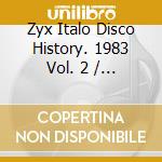 Zyx Italo Disco History. 1983 Vol. 2 / Various cd