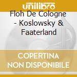 Floh De Cologne - Koslowsky & Faaterland cd