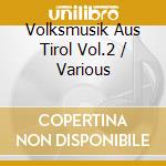 Volksmusik Aus Tirol Vol.2 / Various cd