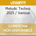 Melodic Techno 2025 / Various cd