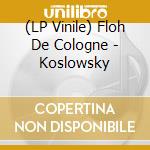(LP Vinile) Floh De Cologne - Koslowsky vinile