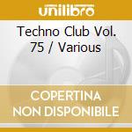 Techno Club Vol. 75 / Various cd