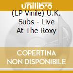 (LP Vinile) U.K. Subs - Live At The Roxy vinile