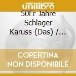 50Er Jahre Schlager Karuss (Das) / Various (3 Cd) cd