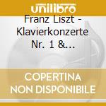 Franz Liszt - Klavierkonzerte Nr. 1 & 2, / Liebestraum Nr. 3 cd
