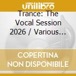 Trance: The Vocal Session 2026 / Various (2 Cd) cd