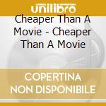Cheaper Than A Movie - Cheaper Than A Movie cd