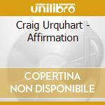 Craig Urquhart - Affirmation cd musicale di Craig Urquhart