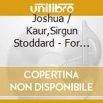Joshua / Kaur,Sirgun Stoddard - For Pamela