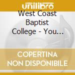 West Coast Baptist College - You Will Reign cd
