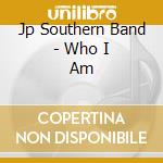 Jp Southern Band - Who I Am cd