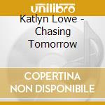 Katlyn Lowe - Chasing Tomorrow cd