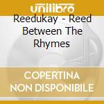 Reedukay - Reed Between The Rhymes cd