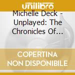 Michelle Deck - Unplayed: The Chronicles Of Lady Lyric cd