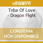 Tribe Of Love - Dragon Flight cd