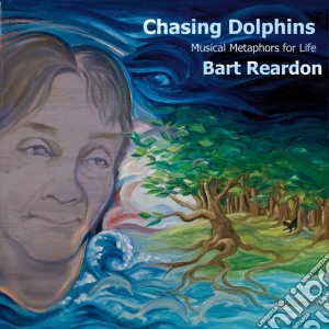 Bart Reardon - Chasing Dolphins: Musical Metaphors For Life cd musicale di Bart Reardon