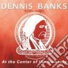 Dennis Banks - Nowa Cumig: At The Center Of The Universe cd