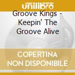 Groove Kings - Keepin' The Groove Alive cd