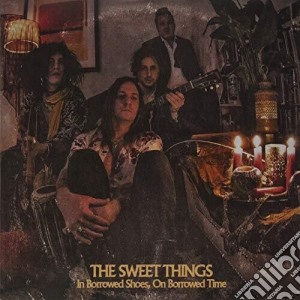 (LP Vinile) Sweet Things (The) - In Borrowed Shoes, On Borrowed Time lp vinile