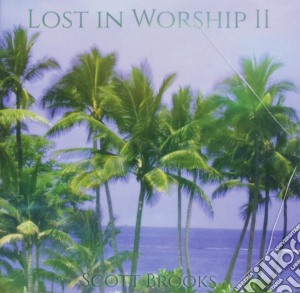 Scott Brooks - Lost In Worship Ii cd musicale di Scott Brooks