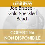 Joe Bruzee - Gold Speckled Beach cd