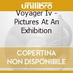 Voyager Iv - Pictures At An Exhibition cd